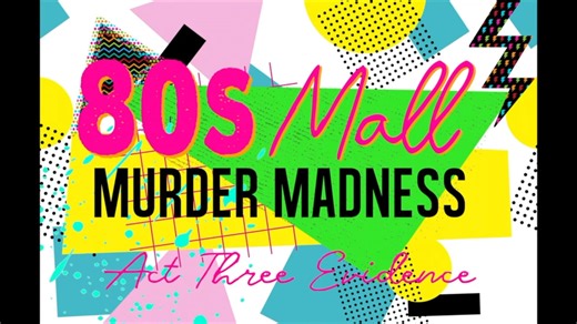 80s Mall Murder Madness - Act Three Evidence.mp4
