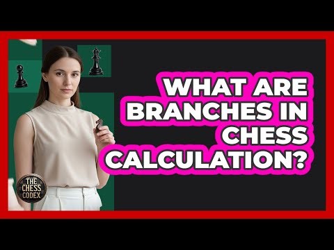 What Are Branches In Chess Calculation?
