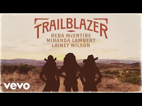 Reba McEntire, Miranda Lambert, Lainey Wilson - Trailblazer (Official Audio)