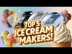 The 5 Best Ice Cream Makers Review In 2024