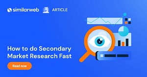 Secondary Market Research: How to do it Fast | Similarweb