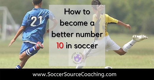 15 secrets to be a better number 10 (attacking midfielder) in Soccer