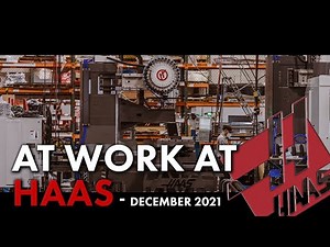 Inside the Factory - At Work At Haas December 2021 - Haas Automation, Inc.