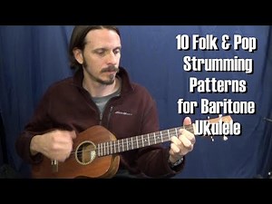 10 Folk/Pop Strumming Patterns for Baritone Ukulele