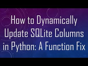 How to Dynamically Update SQLite Columns in Python: A Function Fix