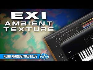 KORG KRONOS / NAUTILUS ♫ 32 Atmos & Cinematic Sounds ► EXI AMBIENT TEXTURE