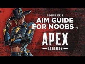 APEX LEGENDS Beginner's AIM GUIDE For Noobs