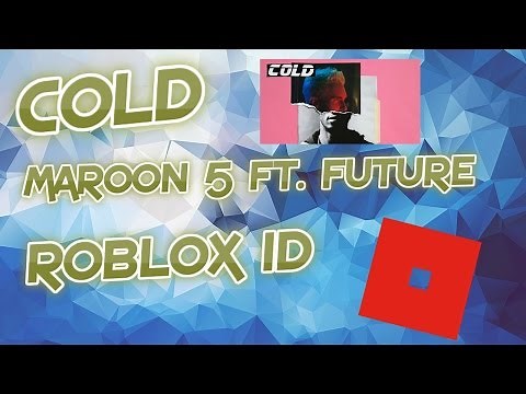 Cold - Maroon 5 ft. Future - Roblox Id