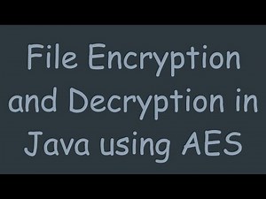 File Encryption and Decryption in Java using AES
