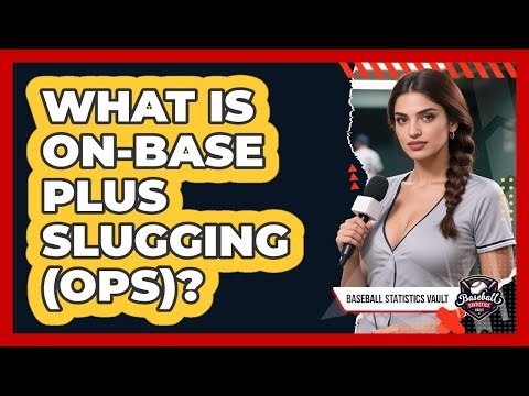 What Is On-Base Plus Slugging (OPS)?