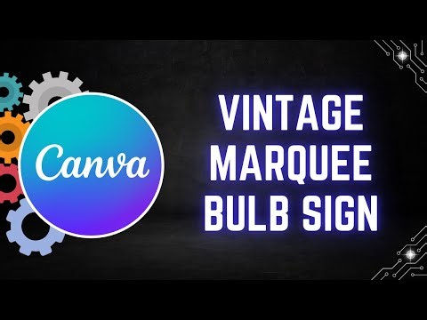 How to Create a Vintage Marquee Bulb Sign in Canva