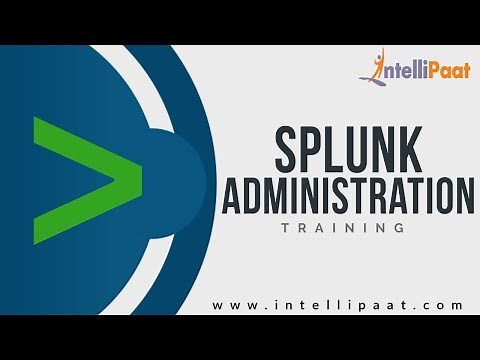 Splunk Administration Tutorial | Splunk YouTube Video | Intellipaat