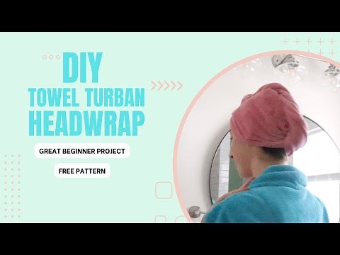 FREE pattern how to sew a towel head wrap BEGINNERS SEWING