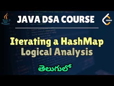 18. Data structures & Algorithms(Telugu) - Iterating a HashMap - (Logical analysis)