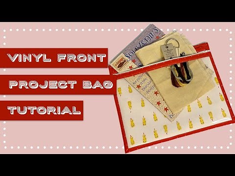Vinyl Front, Project Bag Tutorial for Cross Stitch Projects