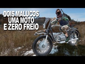DOIS MALUCOS, UMA MOTO E ZERO FREIO - DayZ