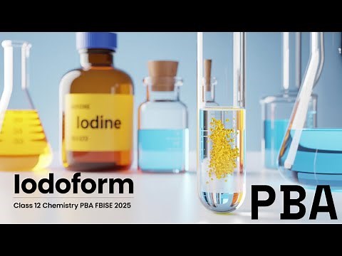 Prepare Iodoform Practical Class 12 Chemistry PBA | FBISE 2025
