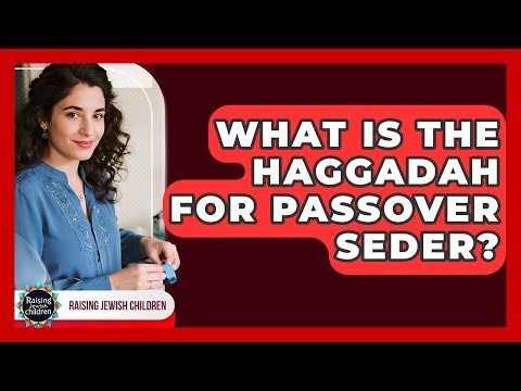 What Is The Haggadah For Passover Seder? - Raising Jewish Children