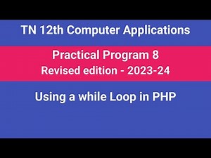 TN 12th Computer Applications || Practical Program 8 - Using a while Loop in PHP