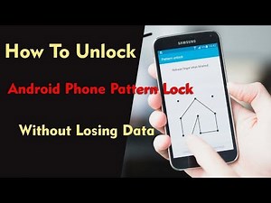How To Unlock Android Phone Pattern Lock Without Losing Data