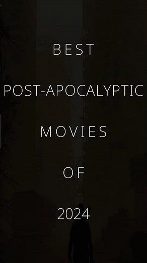 Best Post-Apocalyptic Movies Of 2024