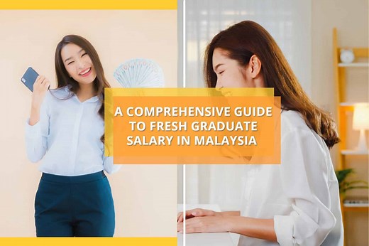 A Comprehensive Guide to Fresh Graduate Salary in Malaysia