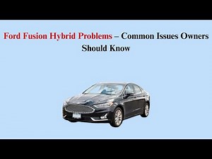 Ford Fusion Hybrid Problems – Common Issues Owners Should Know