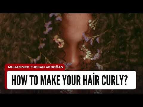 How To Make Your Hair Curly? Easy Techniques And Tips To Achieve Beautiful Natural Curls At Home