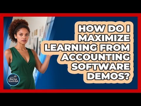 How Do I Maximize Learning From Accounting Software Demos?