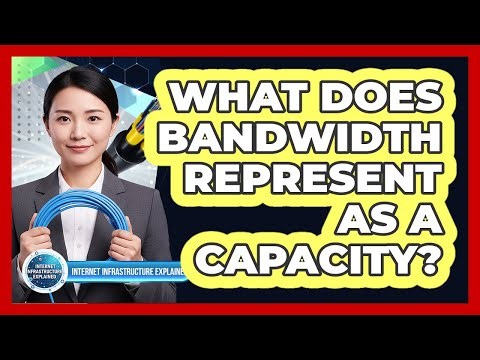 What Does Bandwidth Represent As a Capacity?