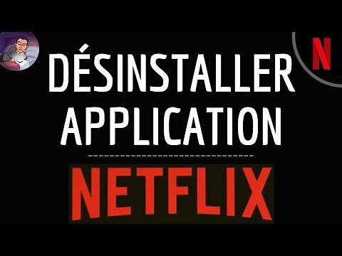 DESINSTALLER appli NETFLIX, comment supprimer l'application mobile Netflix sur mon téléphone