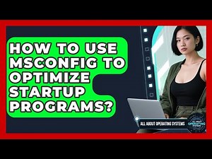 How To Use MSConfig To Optimize Startup Programs? - All About Operating Systems