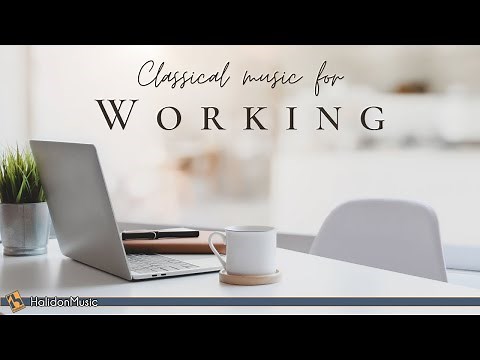 Classical Music for Working: Tchaikovsky, Chopin, Beethoven...