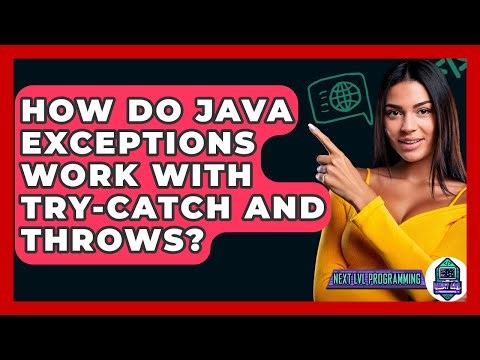 How Do Java Exceptions Work With Try-catch And Throws? - Next LVL Programming