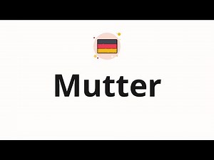 How to pronounce Mutter
