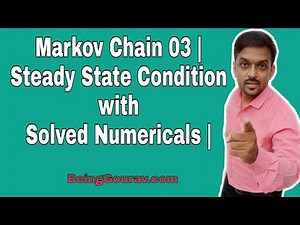 Markov Chain 03 | Steady State Condition with Solved Numericals | BeingGourav.com