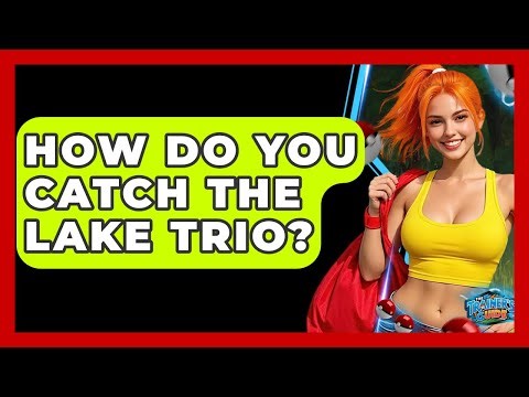 How Do You Catch The Lake Trio? - The Trainers Guide