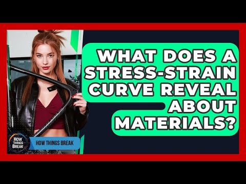 What Does A Stress-strain Curve Reveal About Materials? - How Things Break