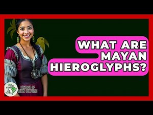 What Are Mayan Hieroglyphs? - History Of Latin Cultures