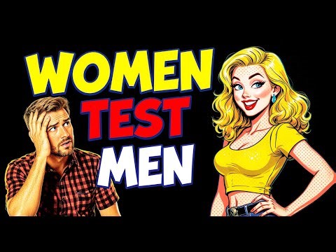 Female Psychology Explained : Why Women Test Men Constantly ?