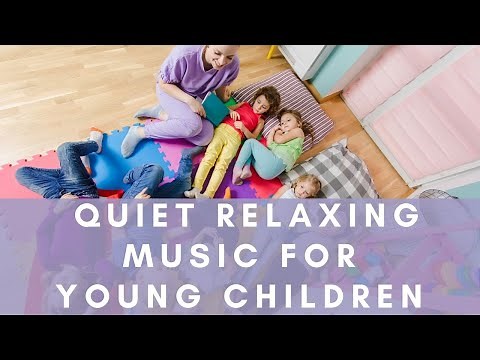 Quiet Relaxing Music for Kindergarten