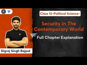 Security in The Contemporary World | Full Chapter Explanation | Class 12 | Digraj Singh Rajput