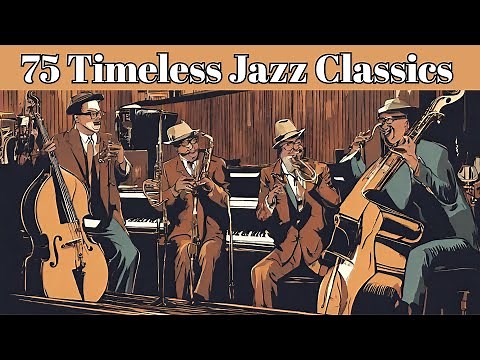 75 Timeless Jazz Classics [Smooth Jazz, Jazz Classics, Vintage Jazz]
