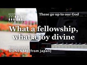 What a fellowship, what a joy divine / HYMNS | GOSPEL MUSIC | WORSHIP PIANO INSTRUMENTAL [4K | 48kHz