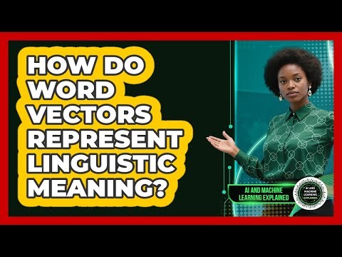 How Do Word Vectors Represent Linguistic Meaning?
