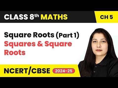 Square Roots (Part 1) - Squares and Square Roots | Class 8 Mathematics Ch 5 | CBSE 2024-25