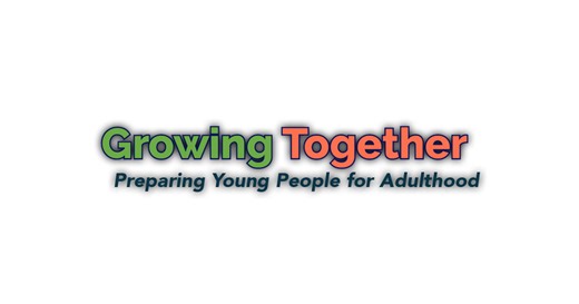 Growing Together:Adulting - Preparing Young People for Adulthood