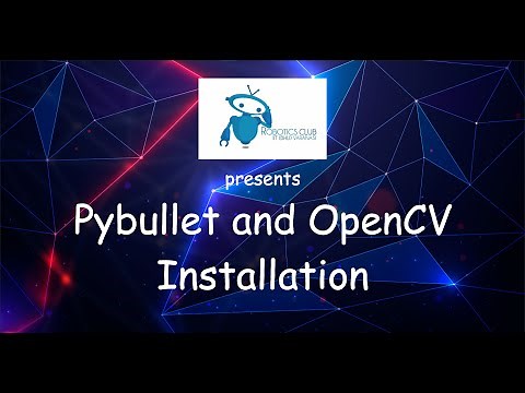 PyBullet and OpenCV Installation