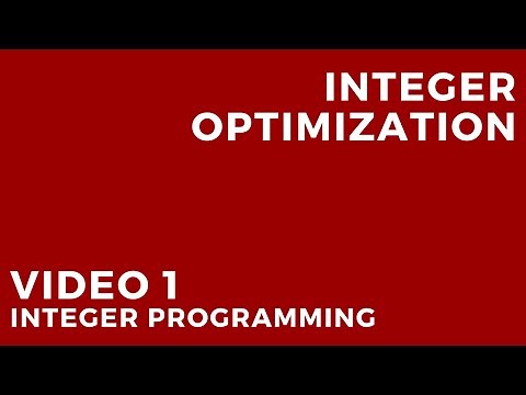 Integer Optimization - Video 1: Integer Programming