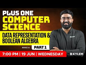 Plus One Computer Science | Data Representation and Boolean Algebra - Part 1 | Xylem Plus One